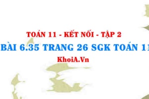 Bài 6.35 trang 26 Toán 11 Kết nối tri thức Tập 2